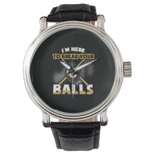 Montre Joueur de billard Je Suis Là Pour Te Casser Les