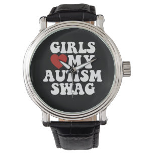 Montre Les filles aiment mon style autistique drôle Cadea