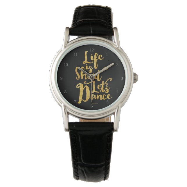 Montre Life Is Short Let’s Dance Watch (devant)