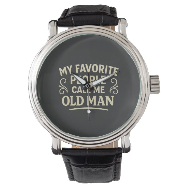 Montre My Favourite People call Me Old Man Grandpa (devant)