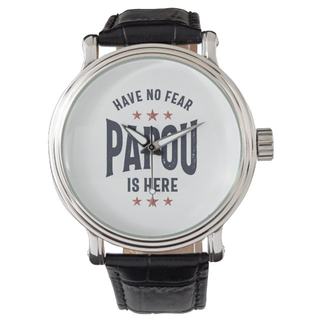 Montre N'Ai Pas Peur Que Papou Soit Ici | Cadeau Père Gra (devant)
