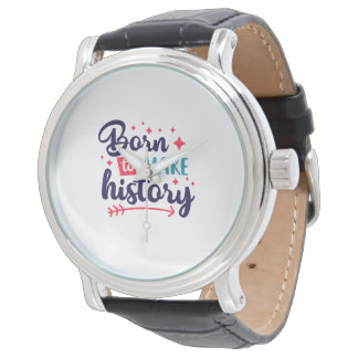 Montre Né pour faire regarder l'histoire - Motivation min