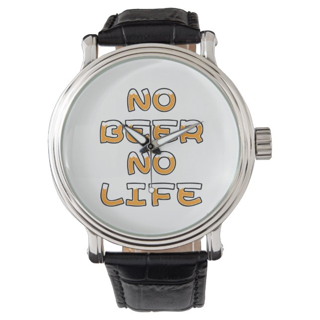 MONTRE PAS DE BIÈRE PAS DE VIE (devant)