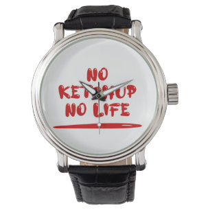 Montre Pas de Ketchup Pas de vie