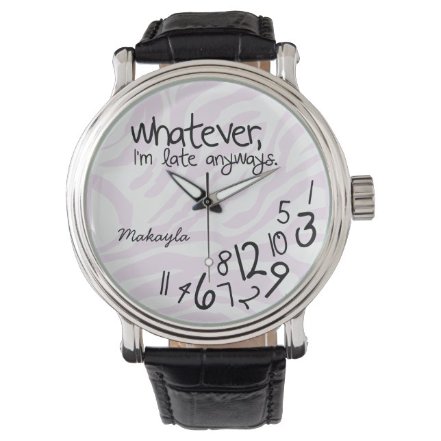 Montre Personalized whatever, I'm late anyways (devant)