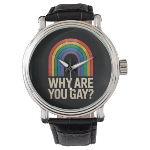 Montre Pourquoi Es-Tu Gay Funny Rainbow LGBTQ Pride Ally