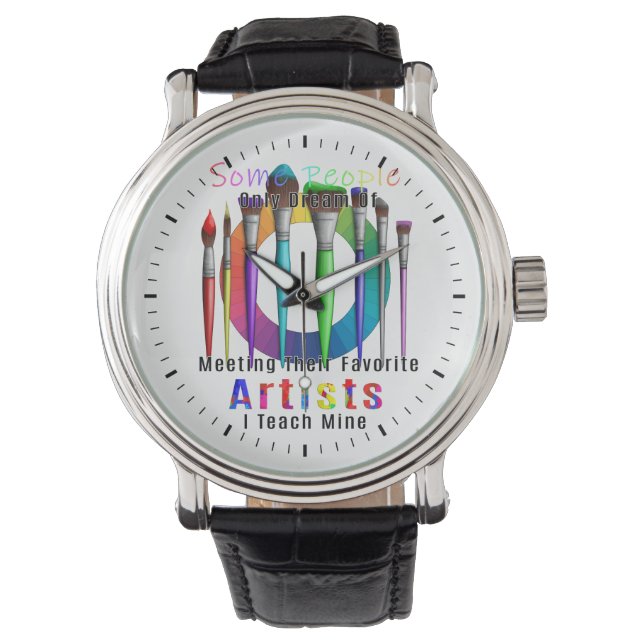 Montre Professeur D'Art J'Enseigne Mon Artiste Préféré (devant)