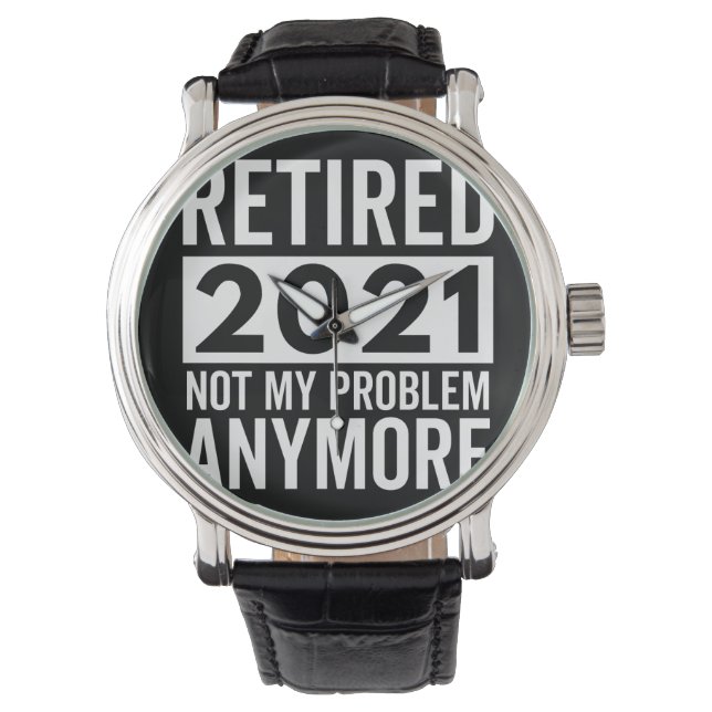 Montre Retraité 2021 Pas mon problème Plus de cadeau (devant)