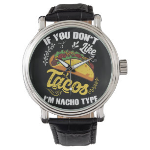 Montre Si vous n'aimez pas Tacos Je suis Nacho Type (3)