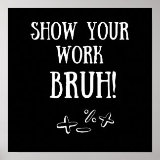 "Montre Ton Travail Bruh !" Poster de classe amusa