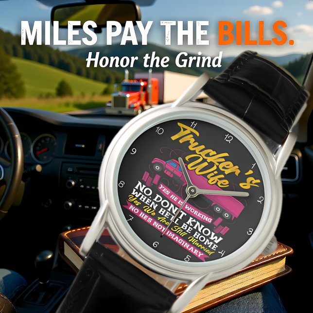 Montre Trucker's Wife: Yes, He Is Working (Créateur téléchargé)