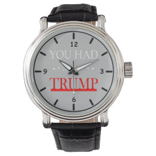 Montre Tu m'as eu à Trump