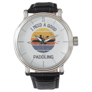 Montre Vintage J'Ai Besoin D'Une Bonne Paddle Kayaking Ka