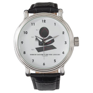 Montre Which Universe Do You Live In ? Humour