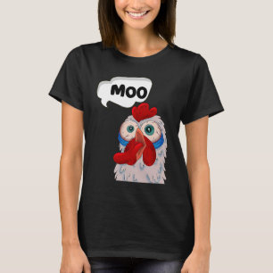 MOO  CowChicken Chicken says Moo Cow Sound MOO T-Shirt