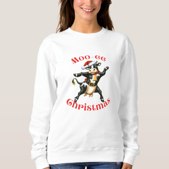 Moo-ee Christmas Funny Dancing Cow     Sweatshirt (Front)