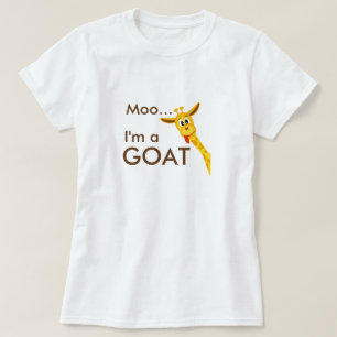 Moo... Im a Goat... Giraffe T-shirt
