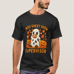 Moo Sheet Show Supervisor Cute Cow Halloween Pun T-Shirt