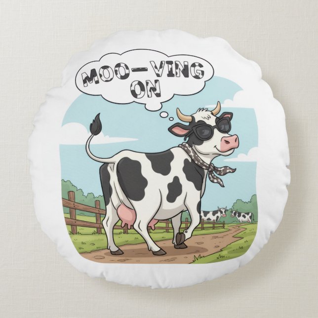 "Moo-ving On" Cow - Funny & Stylish Farm Humor! Round Pillow (Front)