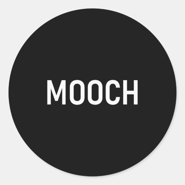Mooch, Funny, Jokes, Sarcastic  Classic Round Sticker (Front)