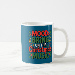 Mood Bring On The Christmas Music Holiday Vibes Da Coffee Mug