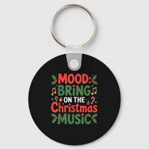 Mood Bring On The Christmas Music Holiday Vibes Da Keychain