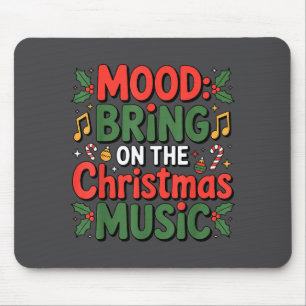 Mood Bring On The Christmas Music Holiday Vibes Da Mouse Pad