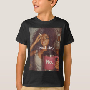 Mood lately funny distressed doll face meme  T-Shirt