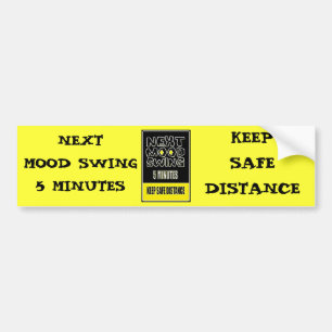 MOOD SWING NEXT 5 MINUTES KEEP SAFE DISTANCE BUMPER STICKER