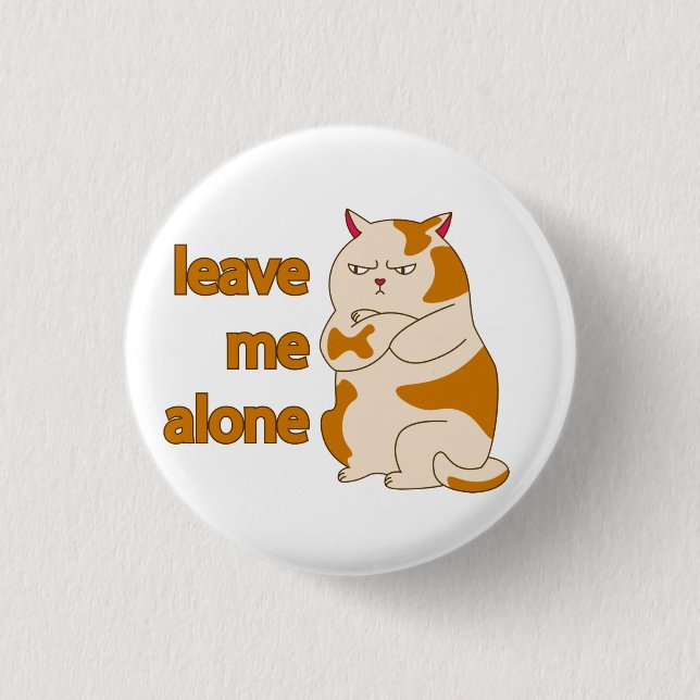 Moody fat cat leave me alone 1 inch round button (Front)