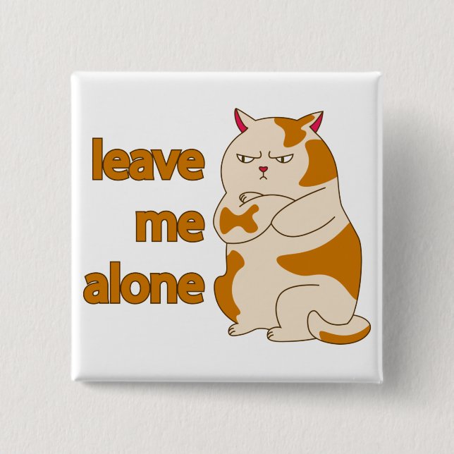 Moody fat cat leave me alone 2 inch square button (Front)