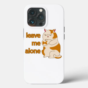Moody fat cat leave me alone   iPhone 13 pro case