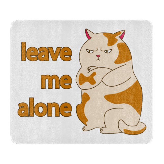 Moody fat cat leave me alone  cutting board (Front)