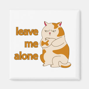 Moody fat cat leave me alone magnet