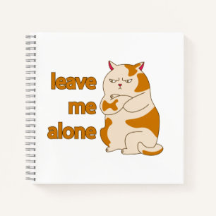 Moody fat cat leave me alone  notebook