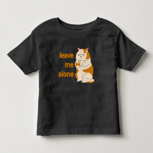 Moody fat cat leave me alone toddler t-shirt