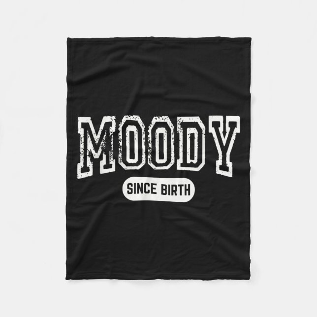 Moody Since Birth Funny Sarcastic Quote Fleece Blanket (Front)