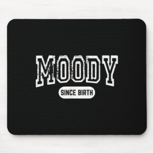 Moody Since Birth Funny Sarcastic Quote Mouse Pad