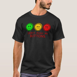 Moody Stoplight Faces Dont Push My Buttons T-Shirt