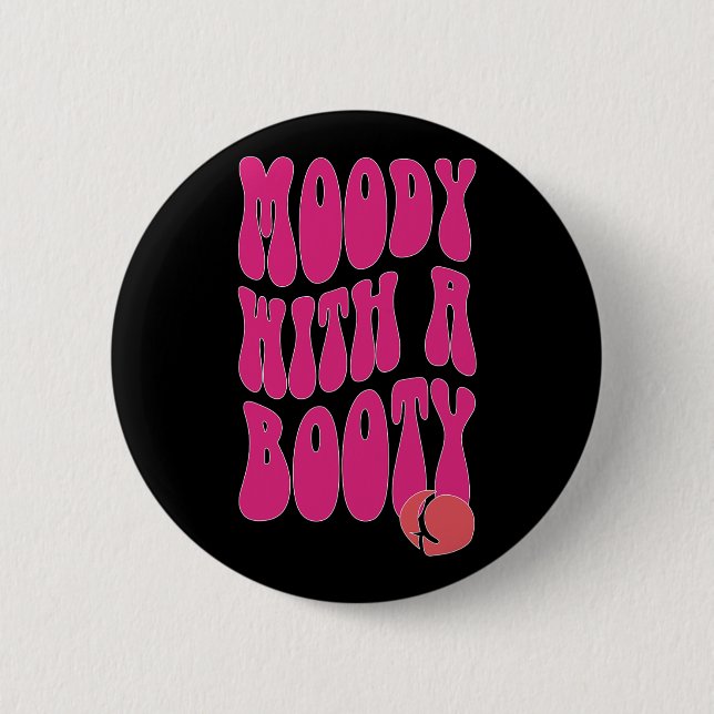 Moody With A Booty  2 Inch Round Button (Front)