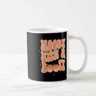 Moody With A Booty Funny Coffee Mug