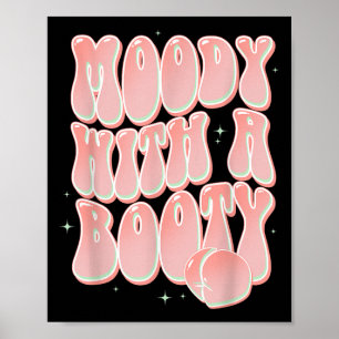 Moody With A Booty Funny Peach Groovy Sayings  Poster