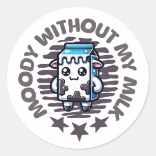 Moody Without My Milk Cute Cow Classic Round Sticker