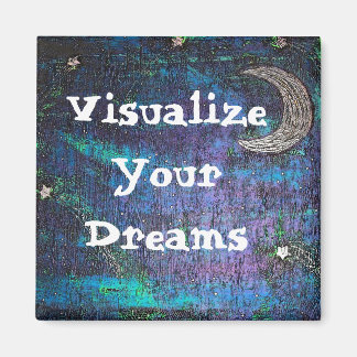 moon art, Visualize Your Dreams Magnet