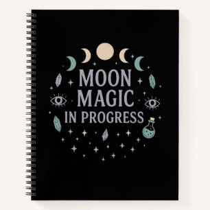 Moon Magic in Progress - Celestial Vibes Notebook