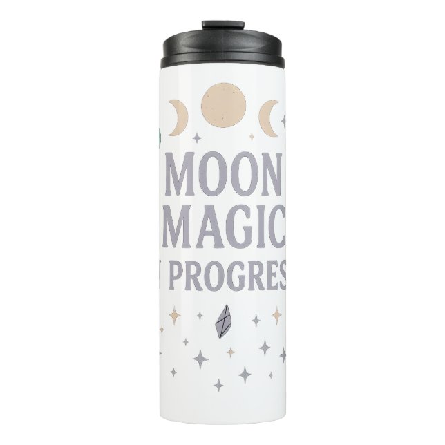 Moon Magic in Progress - Celestial Vibes  Thermal Tumbler (Front)