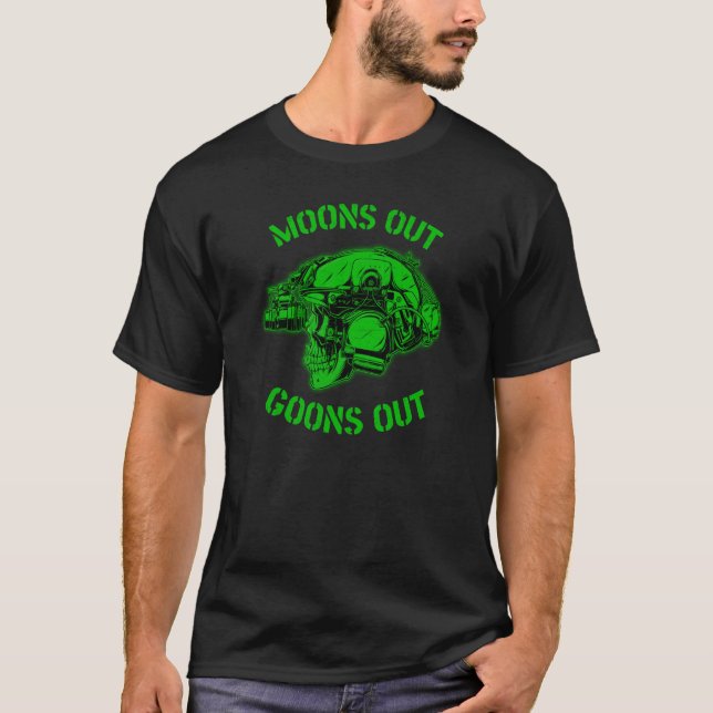 MOON'S OUT GOONS OUT Skull Helmet NVGs Military Me T-Shirt (Front)