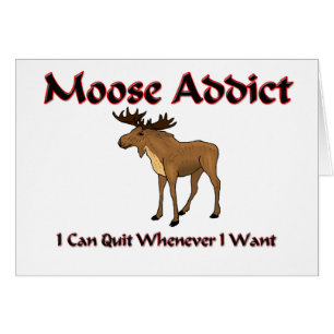 Moose Addict