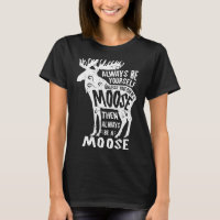 Moose Always Be Yourself Funny Elk Deer Lover Retr