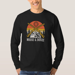Moose and Booze Deer Hunting Elk Hunter Drinking B T-Shirt